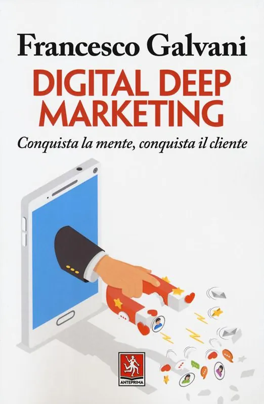 Subito Disponibile Digital deep marketing. Conquista la mente, conquista il cliente