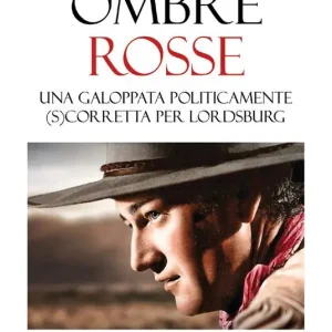 Prezzo Di Fabbrica Ombre rosse. Una galoppata politicamente (s)corretta per Lordsburg