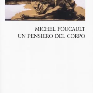 Reso Gratuito Michel Foucault. Un pensiero del corpo