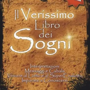 Saldi Il verissimo libro dei sogni. Interpretazioni, messaggi e cabala, vincere al Lotto e al Superenalotto. Imparare a conoscersi. Nuova ediz.