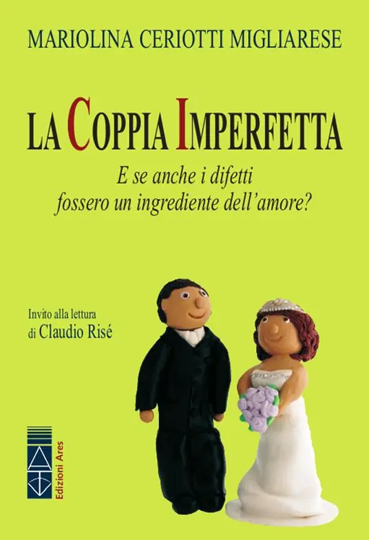 La coppia imperfetta. E se anche i difetti fossero un ingrediente dell‘amore? Ordina Subito