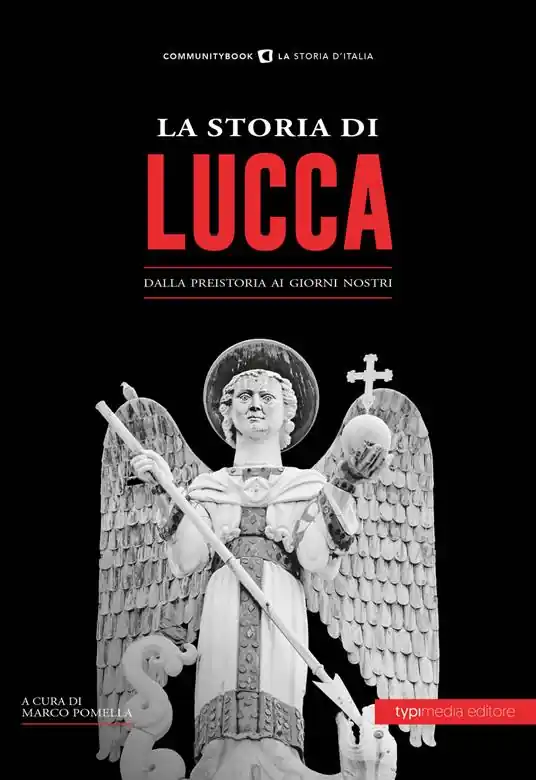 La storia di Lucca. Dalla preistoria ai giorni nostri Offerta