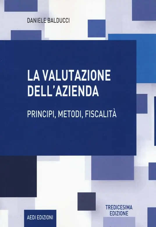 Novità La valutazione dell‘azienda. Principi, metodi, fiscalità