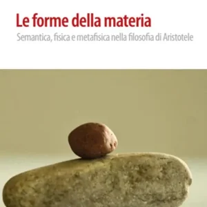 Pagamento Sicuro Le forme della materia. Semantica, fisica e metafisica nella filosofia di Aristotele