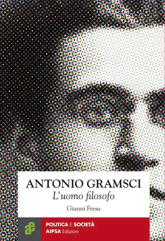 Antonio Gramsci. L‘uomo filosofo Ultimissimo Modello