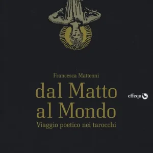 Consegna Rapida Dal matto al mondo. Viaggio poetico nei tarocchi