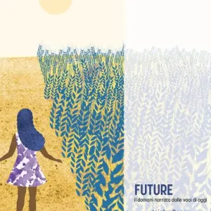 Offerta Limitata Future. Il domani narrato dalle voci di oggi