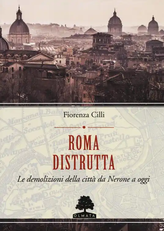 Roma distrutta. Le demolizioni della città da Nerone a oggi Occasione