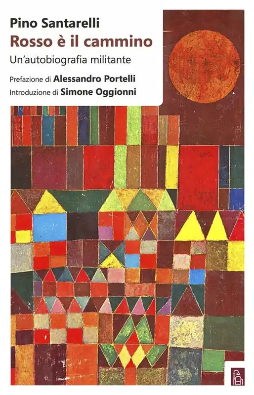 Rosso è il cammino. Un‘autobiografia militante Consegna Rapida