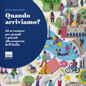 Quando arriviamo? 50 avventure per grandi e piccoli alla scoperta dell‘Italia Super Prezzo