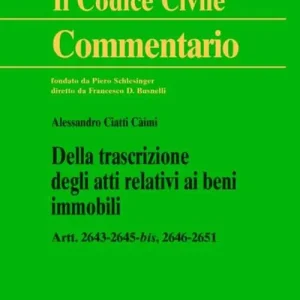 Della trascrizione degli atti relativi ai beni immobili. Artt. 2643-2645 bis, 2646-2651 Ultimissimo Modello