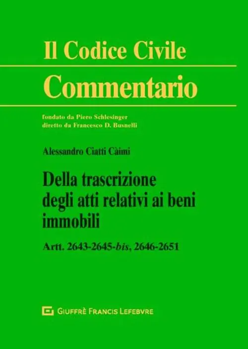 Della trascrizione degli atti relativi ai beni immobili. Artt. 2643-2645 bis, 2646-2651 Ultimissimo Modello