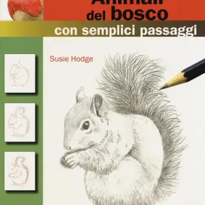 Nuovo Arrivo Come disegnare animali del bosco con semplici passaggi. Ediz. a colori