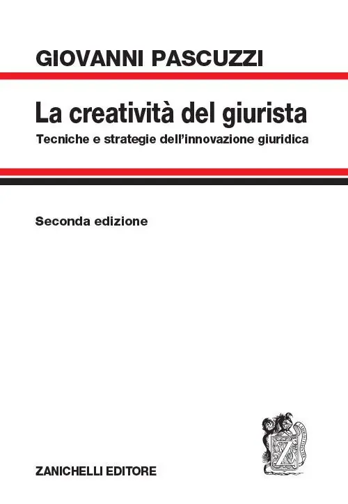 La creatività del giurista. Tecniche e strategie dell‘innovazione giuridica Super Prezzo