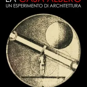 La casa albero. Un esperimento di architettura Compra Online