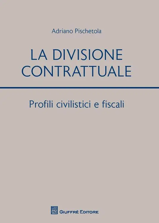 La divisione contrattuale. Profili civilistici e fiscali Subito Disponibile