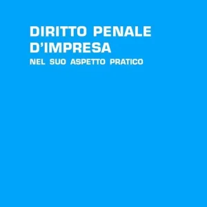 Diritto penale d‘impresa. Nel suo aspetto pratico Promozione