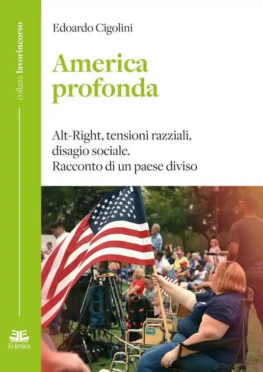 America profonda. Alt-Right, tensioni razziali, disagio sociale. Racconto di un Paese diviso Novità