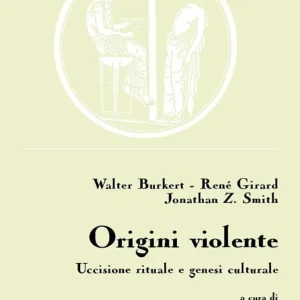 Soddisfatti O Rimborsati Origini violente. Uccisione rituale e genesi culturale