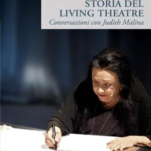 Storia del Living Theatre. Conversazioni con Judith Malina Consegna Rapida