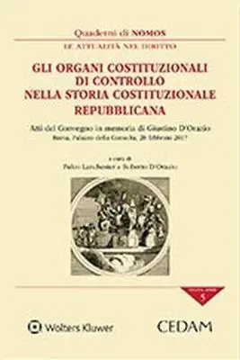 Gli organi costituzionali di controllo nella storia costituzionale repubblicana. Atti del Convegno in memoria di G. D‘Orazio (Roma, 20 febbraio 2017) Must-Have