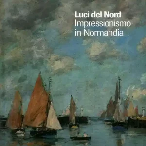 Scelto Dai Clienti Luci del Nord. Impressionismo in Normandia. Catalogo della mostra (Forte di Bard, 3 febbraio-17 giugno 2018). Ediz. francese e italiana