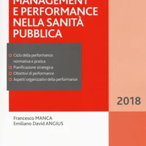 Management e performance nella sanità pubblica 2018. Con e-book Ultimissimo Modello