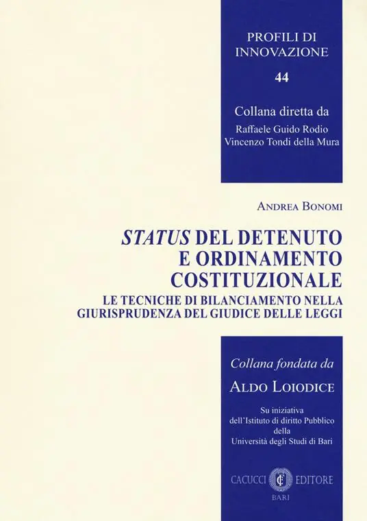 Promozione Esclusiva Status del detenuto e ordinamento costituzionale. Le tecniche di bilanciamento nella giurisprudenza del Giudice delle leggi