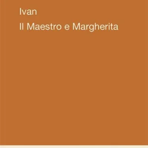 Ivan. Il Maestro e Margherita Nuova Collezione