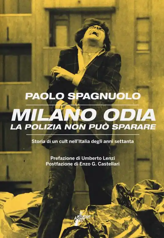 Milano odia. La polizia non può sparare. Storia di un cult nell‘Italia degli anni settenta Esclusivo