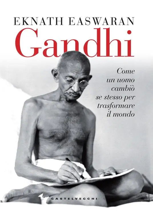 Ultima Occasione Gandhi. Come un uomo cambiò se stesso per trasformare il mondo