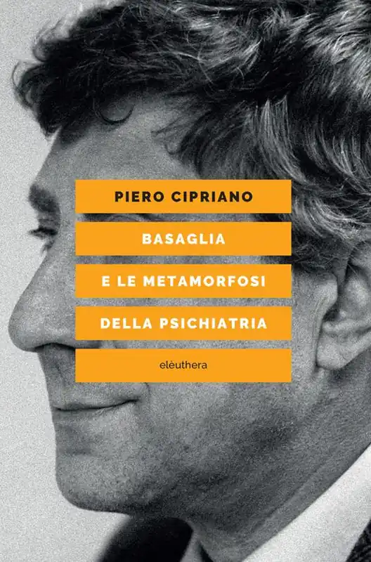 Scelto Dai Clienti Basaglia e le metamorfosi della psichiatria