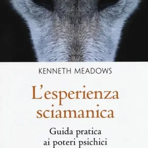 L‘esperienza sciamanica. Guida pratica ai poteri psichici Offerta Lampo