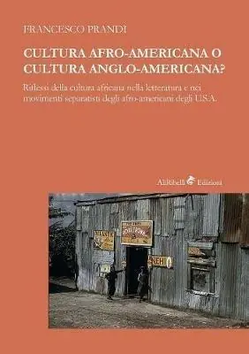 Sconto Cultura afro-americana o cultura anglo-americana? Riflessi della cultura africana nella letteratura e nei movimenti separatisti degli afro-americani degli U.S.A.