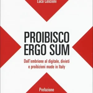 Proibisco ergo sum. Dall‘embrione al digitale, divieti e proibizioni made in Italy Spedizione Espresso
