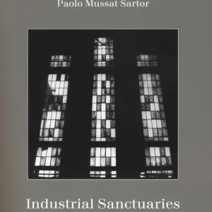 Promo Stagionale Industrial sanctuaries. Ediz. illustrata