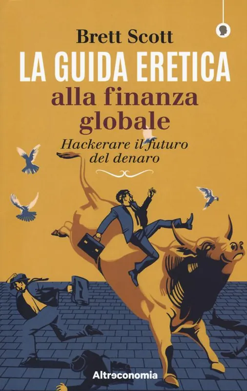 Soddisfatti O Rimborsati La guida eretica alla finanza globale. Hackerare il futuro del denaro