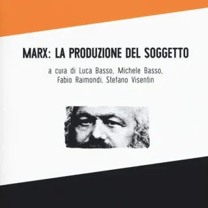 Marx la produzione del soggetto A Buon Prezzo