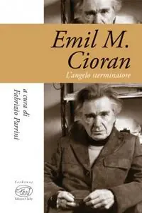 Novità Emil M. Cioran. L‘angelo sterminatore