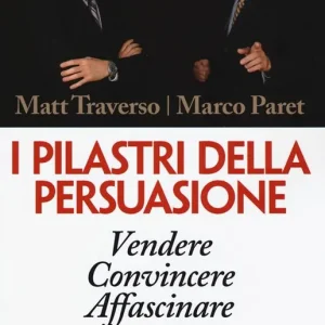 Vendita Finale I pilastri della persuasione. Vendere, convincere, affascinare