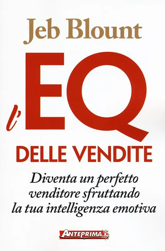 Prezzo Basso L‘EQ delle vendite. Diventa un perfetto venditore sfruttando la tua intelligenza emotiva