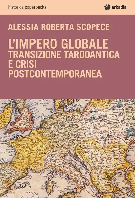 Solo Oggi L‘impero globale. Transizione tardo antica e crisi post-contemporanea