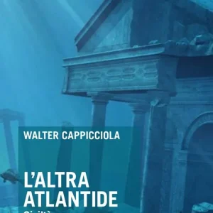 L‘altra Atlantide. Civiltà scomparse, antiche conoscenze, megalitismo e Sardegna Quantità Limitata