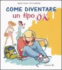 Non Perdere Come diventare un tipo ok. Ediz. illustrata
