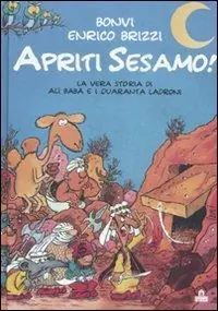 Apriti Sesamo! La vera storia di Alì Babà e quaranta ladroni. Ediz. illustrata Prezzo Basso