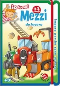 Mezzi da lavoro. Ediz. illustrata Prezzo Basso