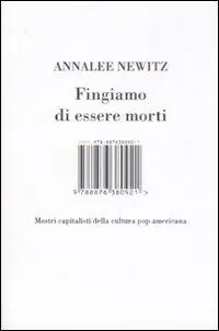 Fingiamo di essere morti. Mostri capitalisti della cultura pop americana Prezzo Ridotto