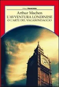 L‘avventura londinese o l‘arte del vagabondaggio Ultimissimo Modello