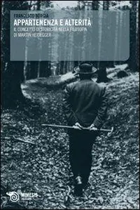 Appartenenza e alterità. Il concetto di storicità nella filosofia di Martin Heidegger Bestseller