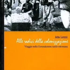 Nuovo Arrivo Alle radici della colonizzazione viaggio nella Gerusalemme tardo-ottomana